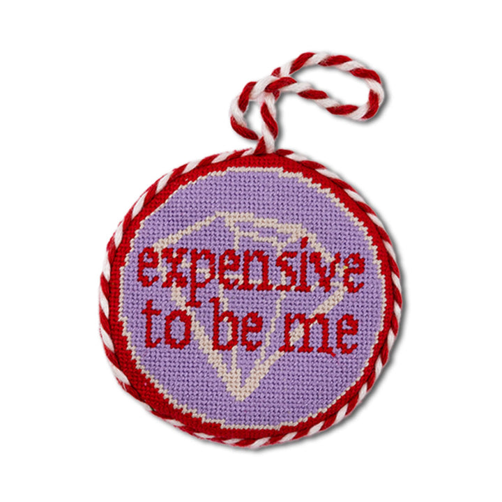 Needlepoint Ornament - Expensive To Be Me