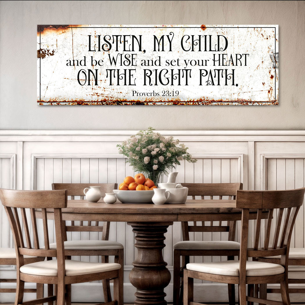 Be Wise and Set Your Heart on The Right Path - Proverbs 23:19 Faith Sign II