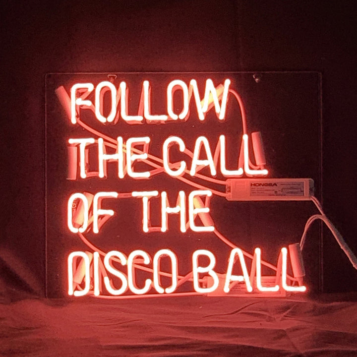 Follow The Call of The Disco Ball Neon Light Sign