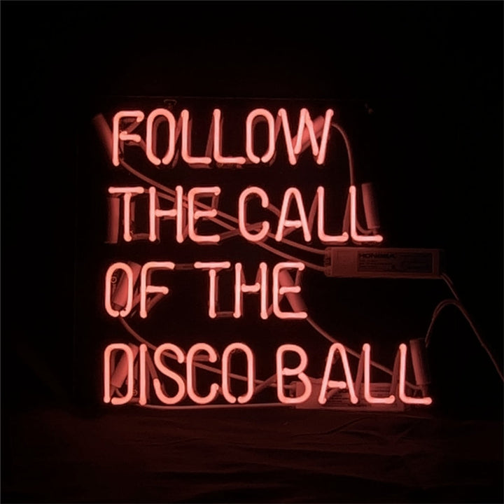 Follow The Call of The Disco Ball Neon Light Sign