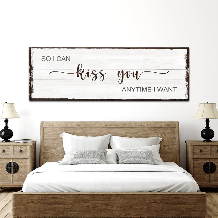 So I Can Kiss You Anytime I Want Sign II