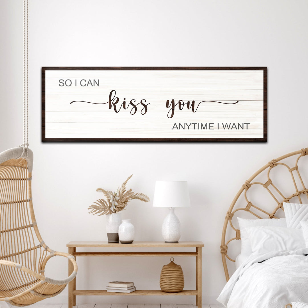 So I Can Kiss You Anytime I Want Sign II