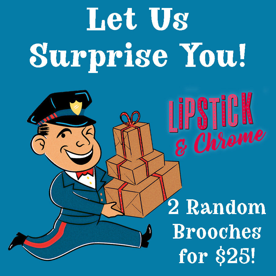 Lipstick & Chrome Brooch Blind Box 2 for $25