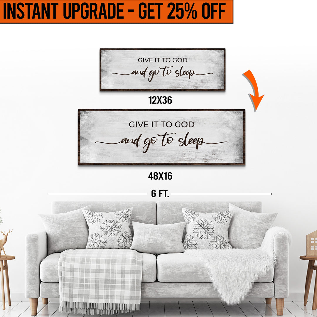 Upgrade Your 12x36 Inches (Style 2) 'GIVE IT TO GOD AND GO TO SLEEP CLASSIC'  Canvas To 16x48 Inches