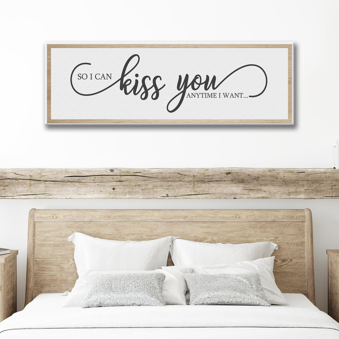 So I Can Kiss You Anytime I Want Sign