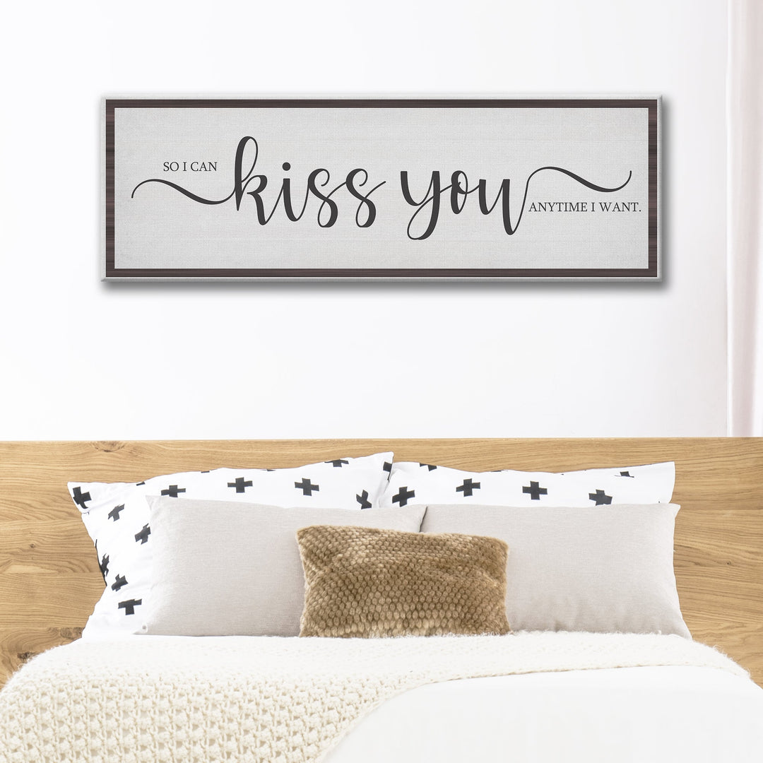 So I Can Kiss You Anytime I Want Sign