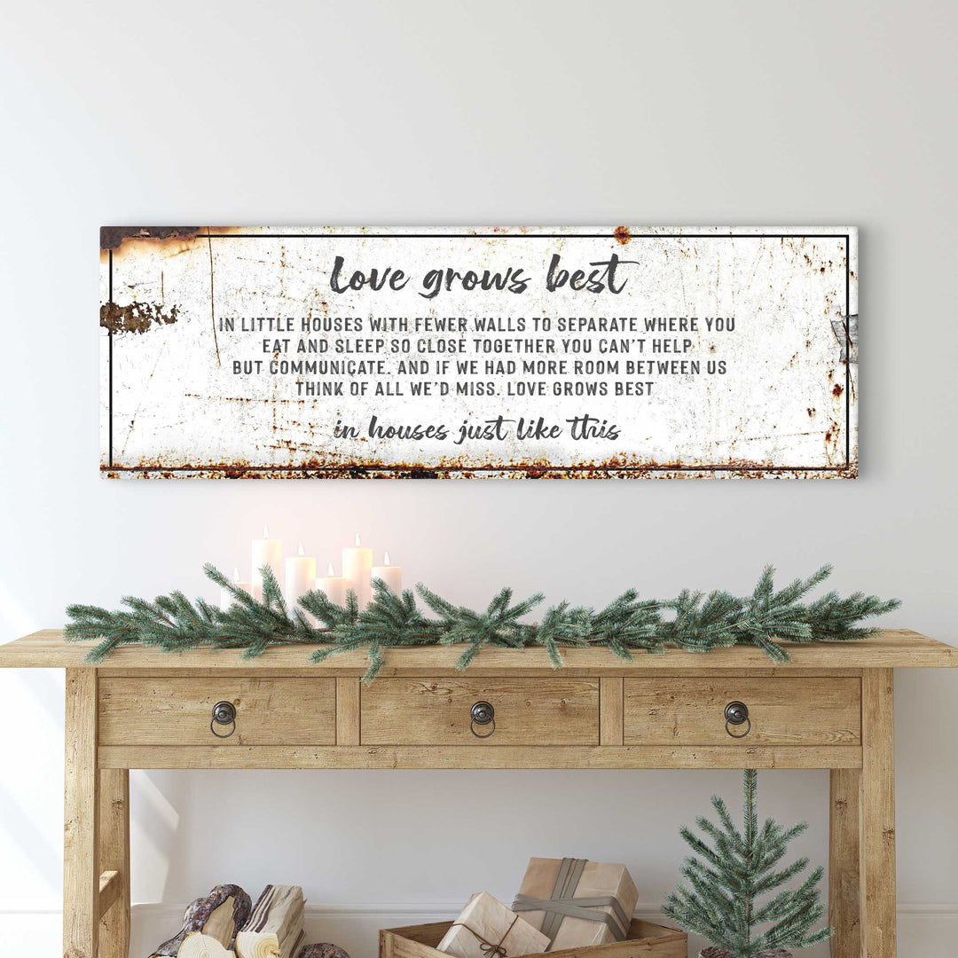 Love Grows Best In Little Houses Sign II