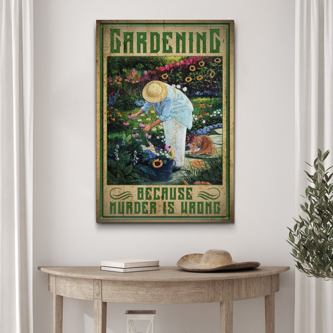 Gardening Because Murder Is Wrong Sign