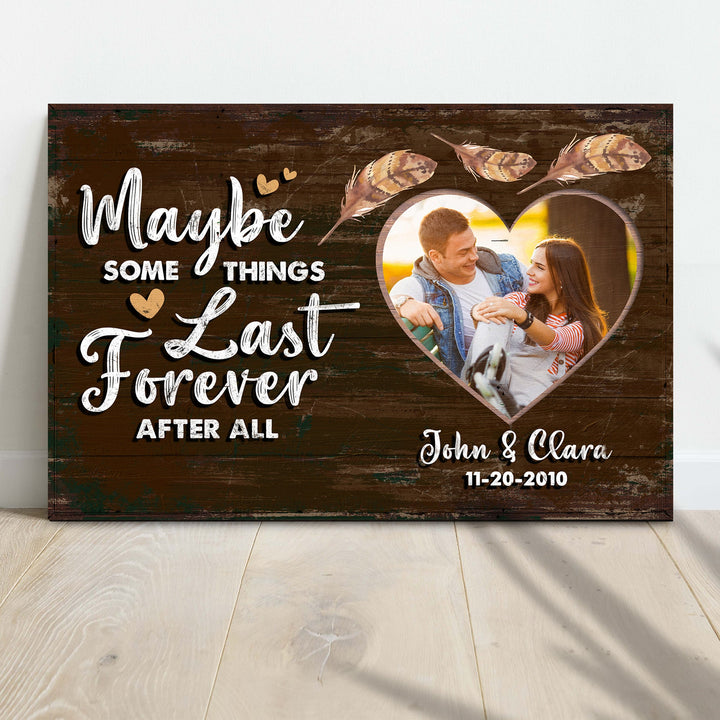 Maybe Some Things Last Forever After All Sign