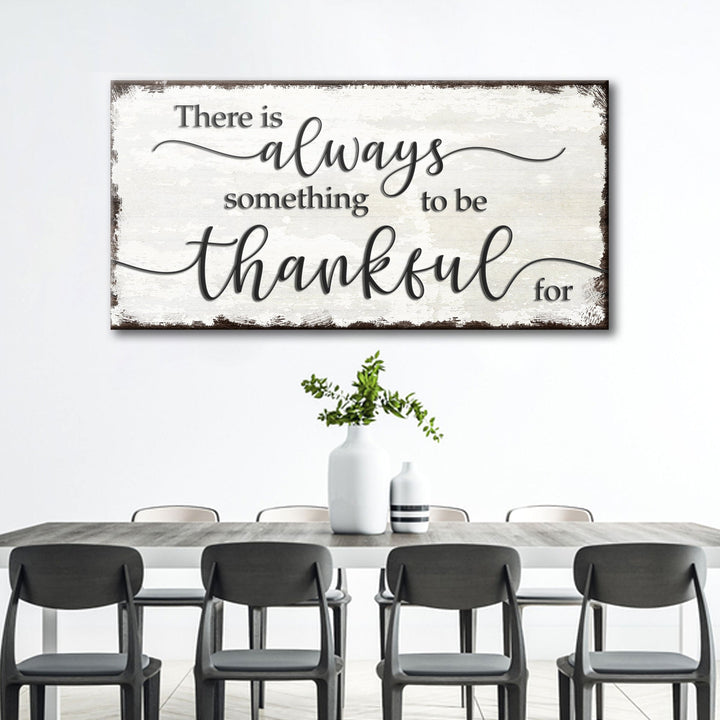 There Is Always Something To Be Thankful For Sign