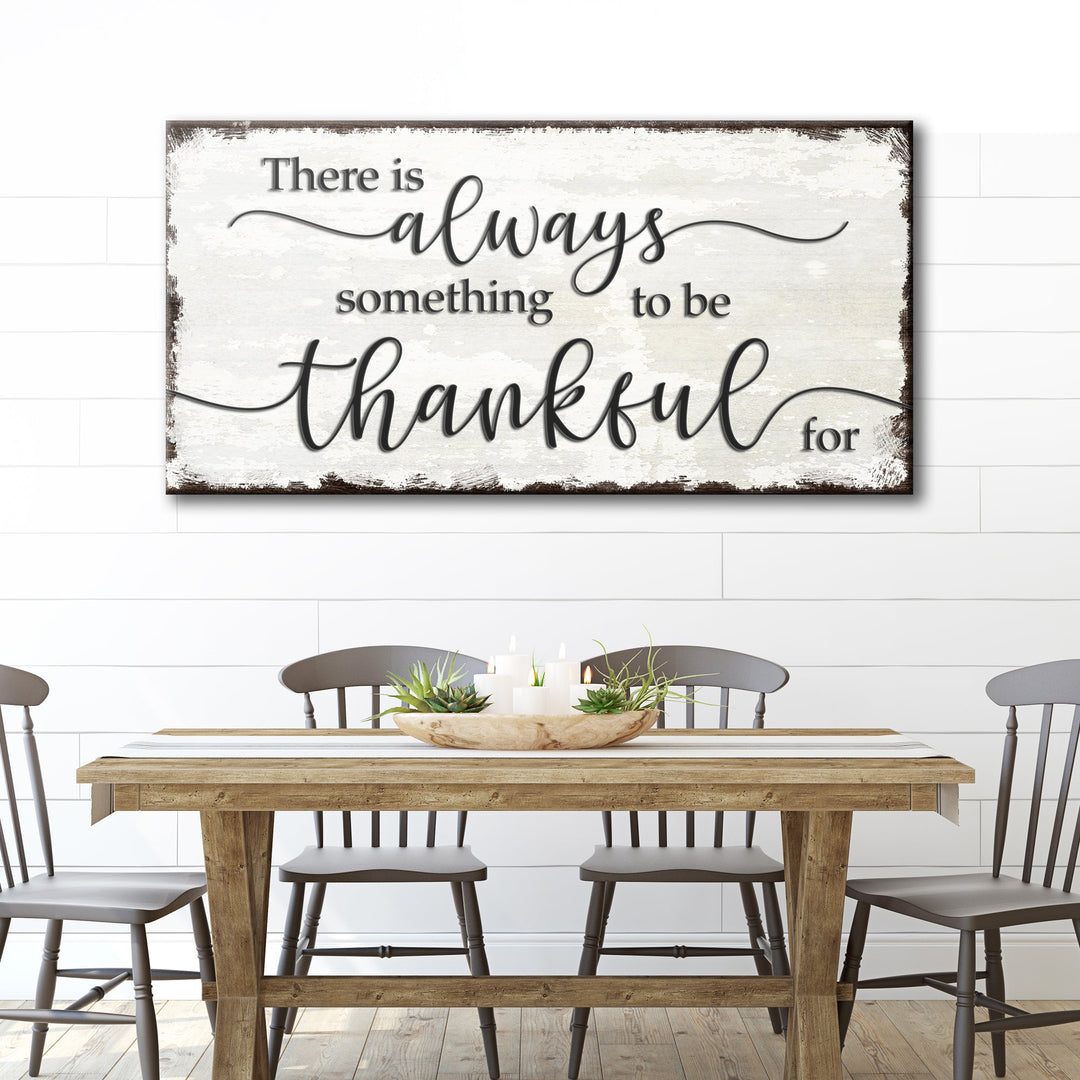 There Is Always Something To Be Thankful For Sign