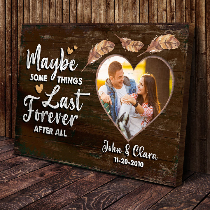 Maybe Some Things Last Forever After All Sign
