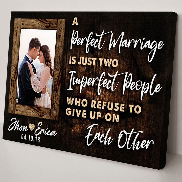 A Perfect Marriage Is Two Imperfect People Who Refuse To Give Up On Each Other Sign