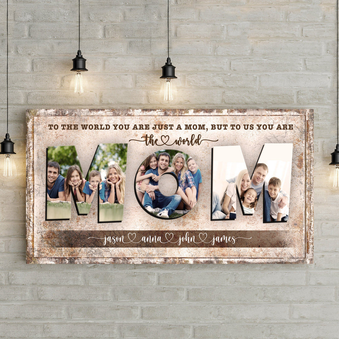 Mom, To Us You Are The World Sign