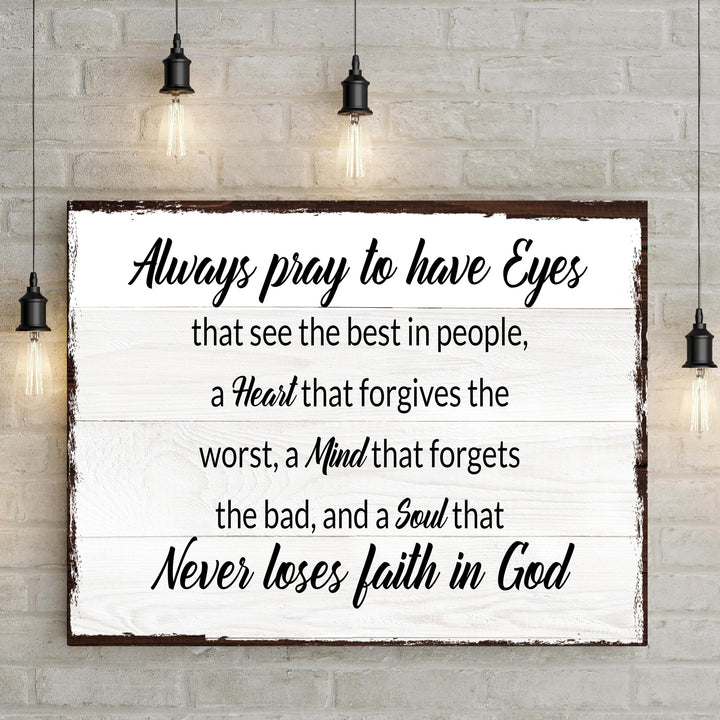 Always Pray To Have Eyes Sign II