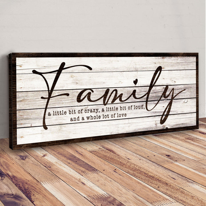 A Little Bit Of Crazy, Loud, And A Whole Lot Of Love Family Sign III
