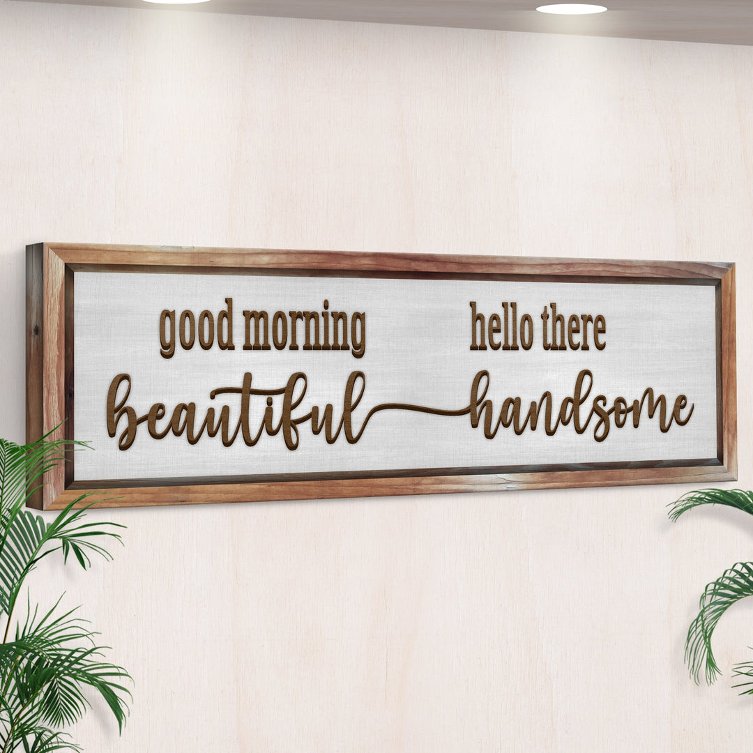 Good Morning Beautiful Hello There Handsome Sign