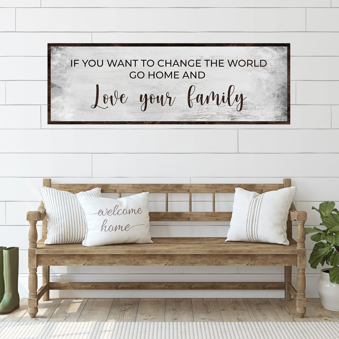 Go Home And Love Your Family Sign III