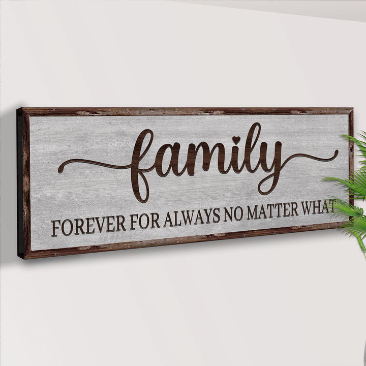 Family Forever For Always No Matter What Sign