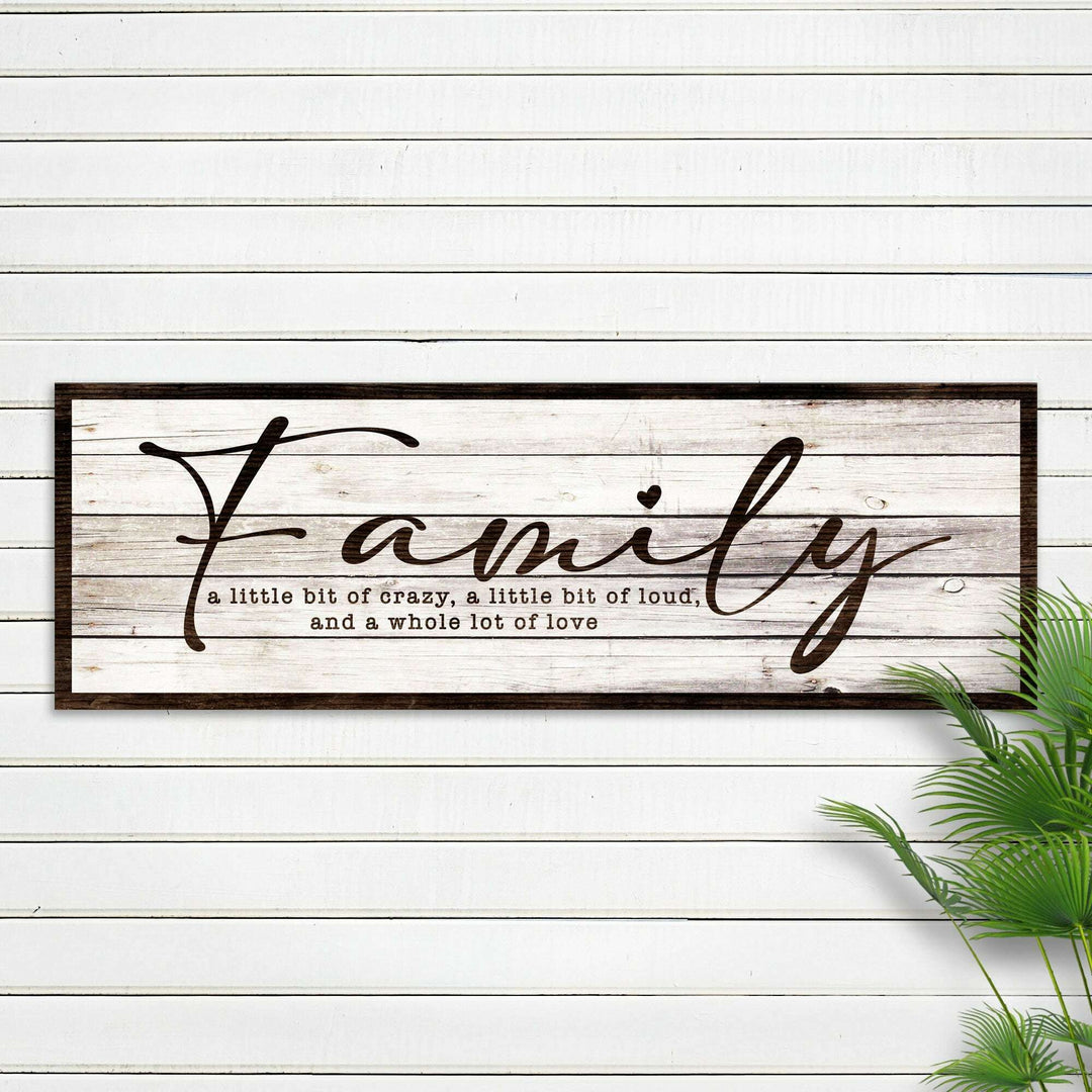 A Little Bit Of Crazy, Loud, And A Whole Lot Of Love Family Sign III