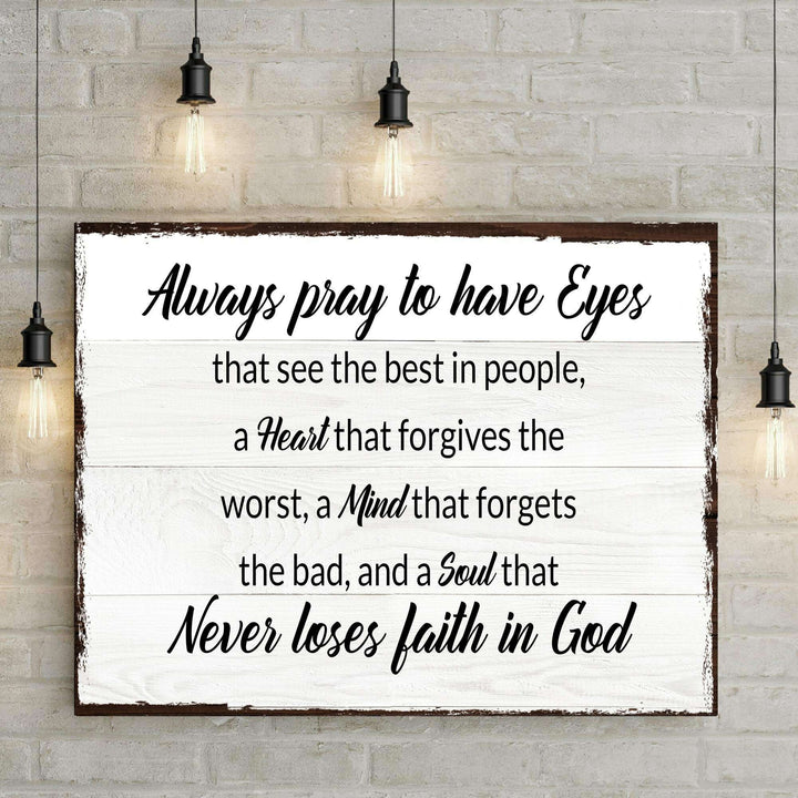 Always Pray To Have Eyes Sign II
