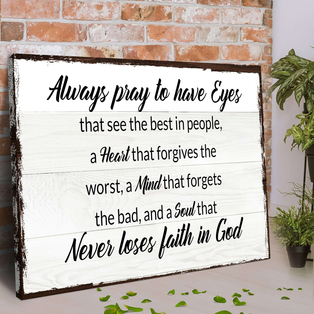 Always Pray To Have Eyes Sign II