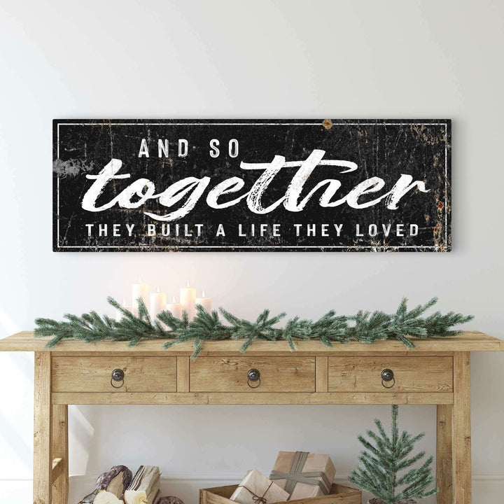 And So Together They Built A Life They Loved Sign II