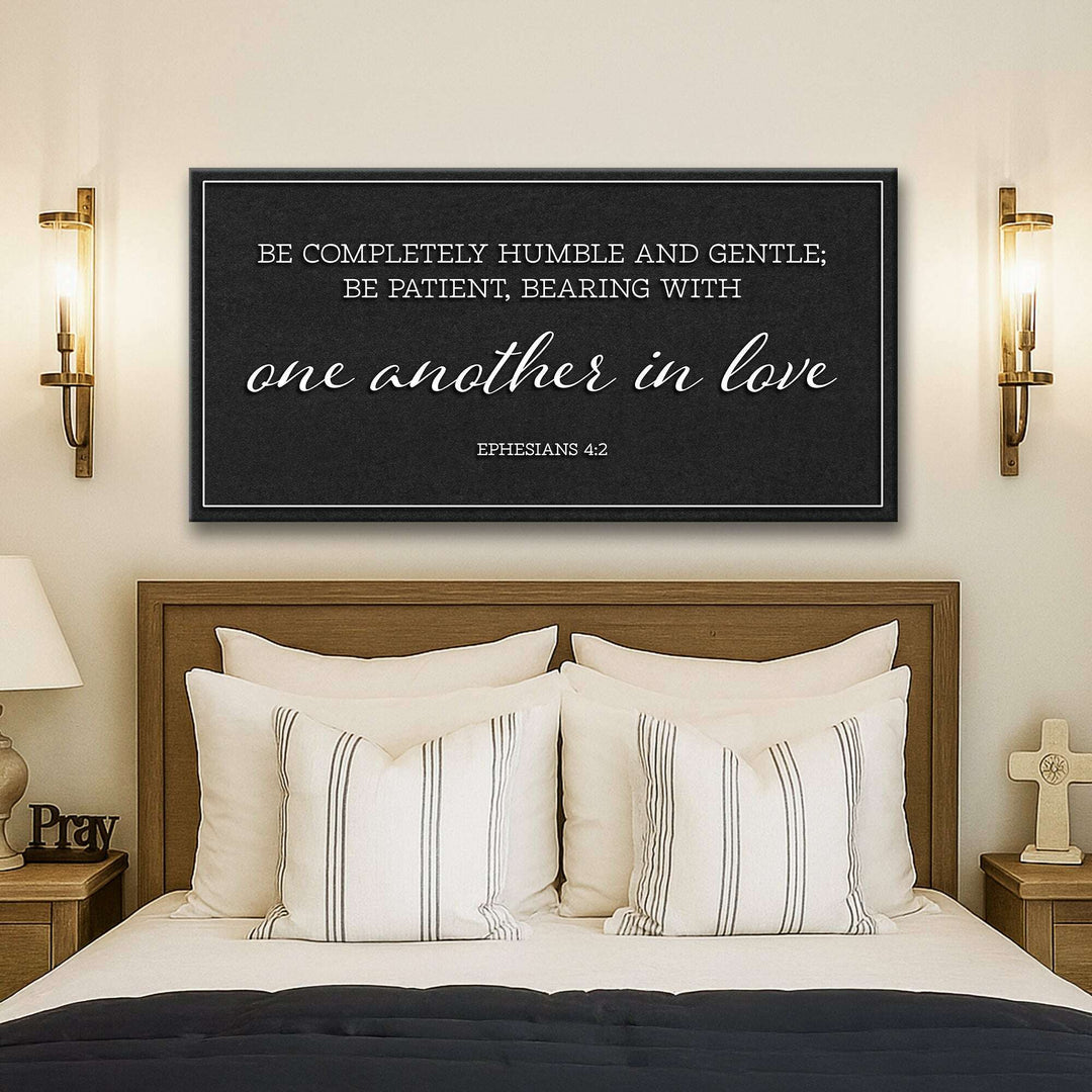 Be Completely Humble And Gentle - Ephesians 4:2 Faith Sign II
