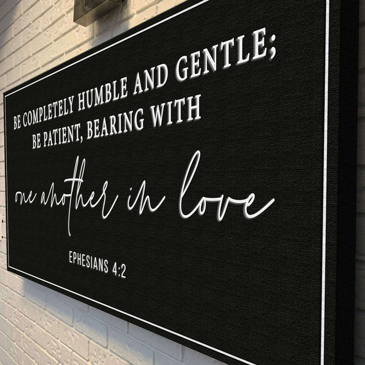 Be Completely Humble And Gentle - Ephesians 4:2 Faith Sign