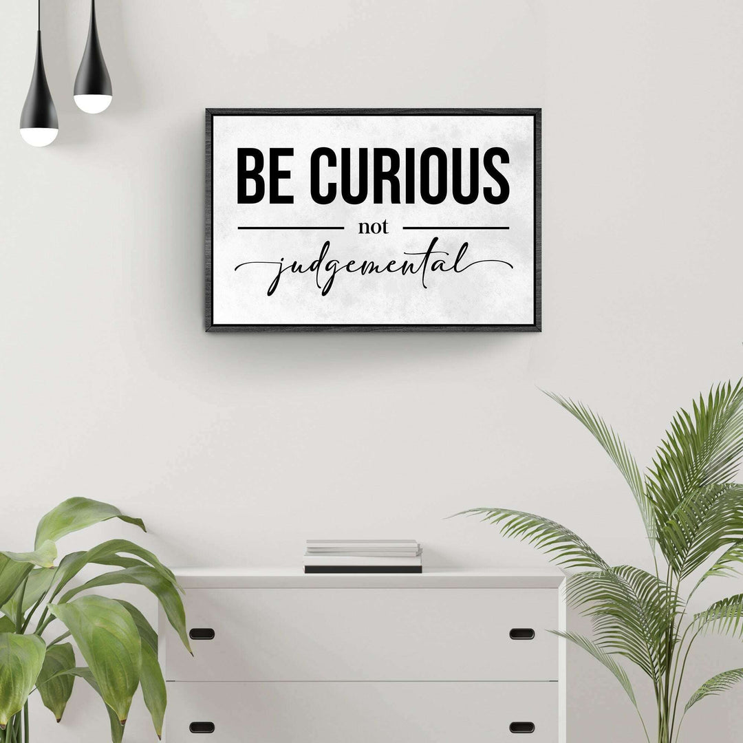 Be Curious Not Judgemental Sign III