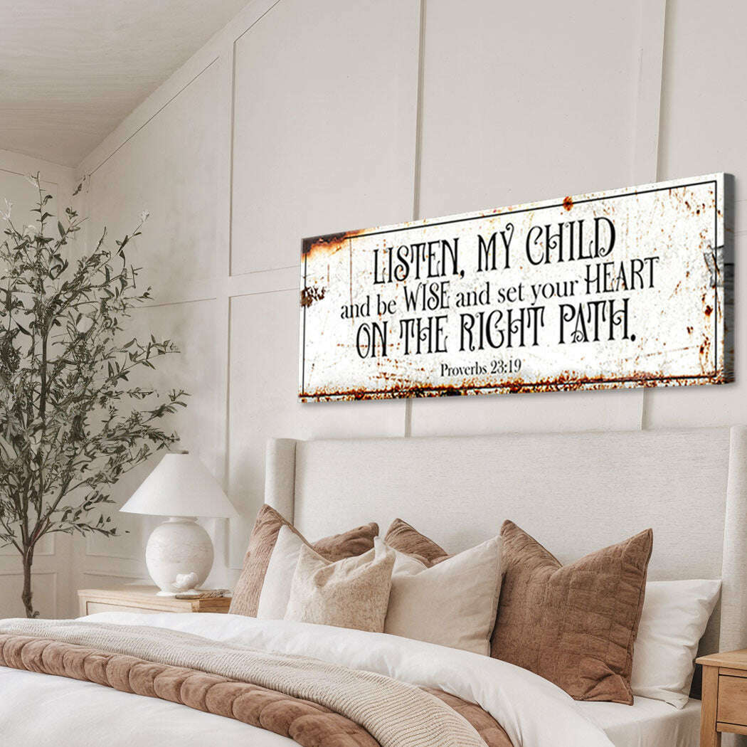 Be Wise and Set Your Heart on The Right Path - Proverbs 23:19 Faith Sign II