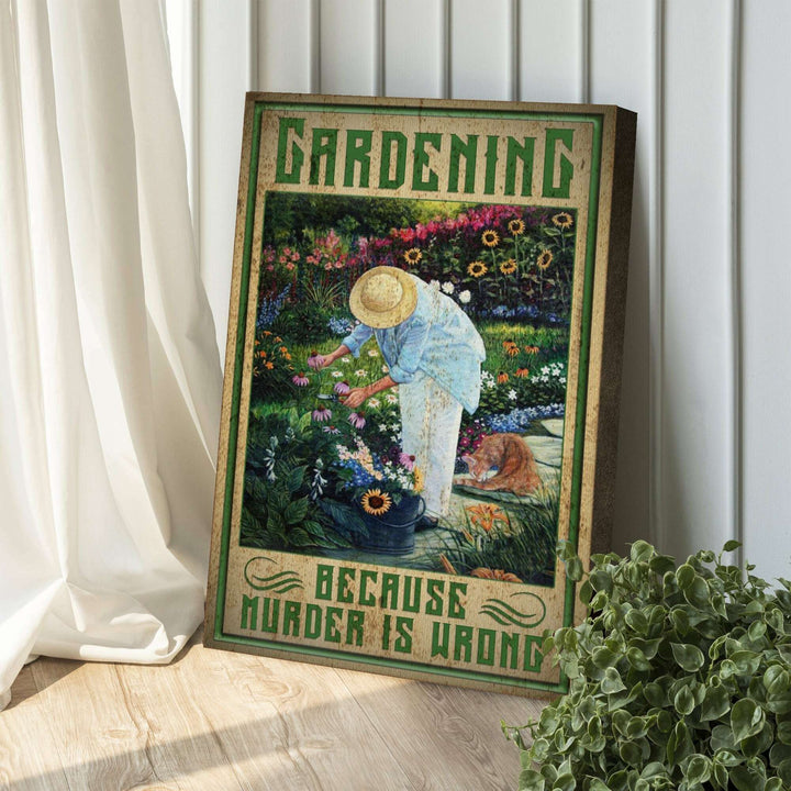 Gardening Because Murder Is Wrong Sign