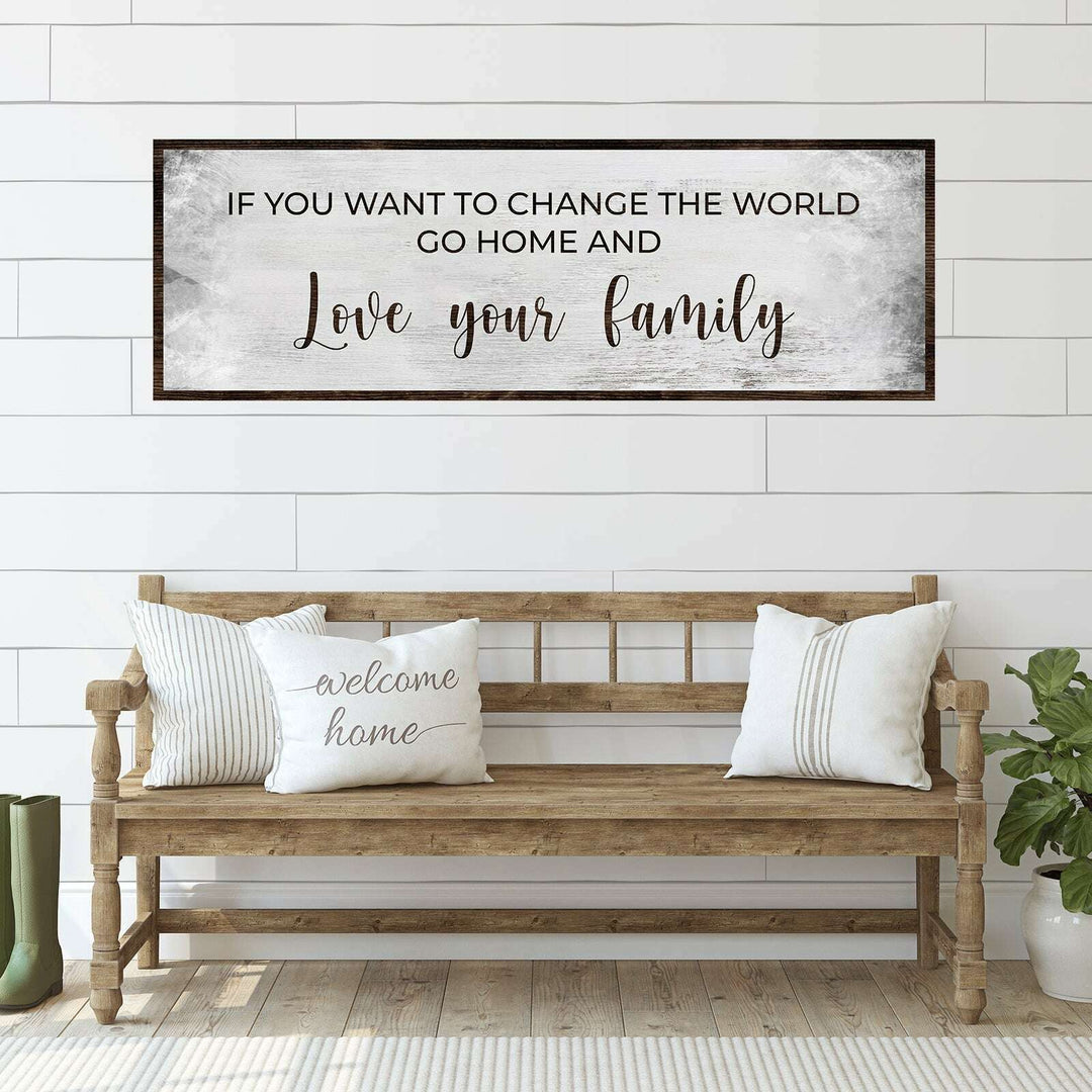 Go Home And Love Your Family Sign III