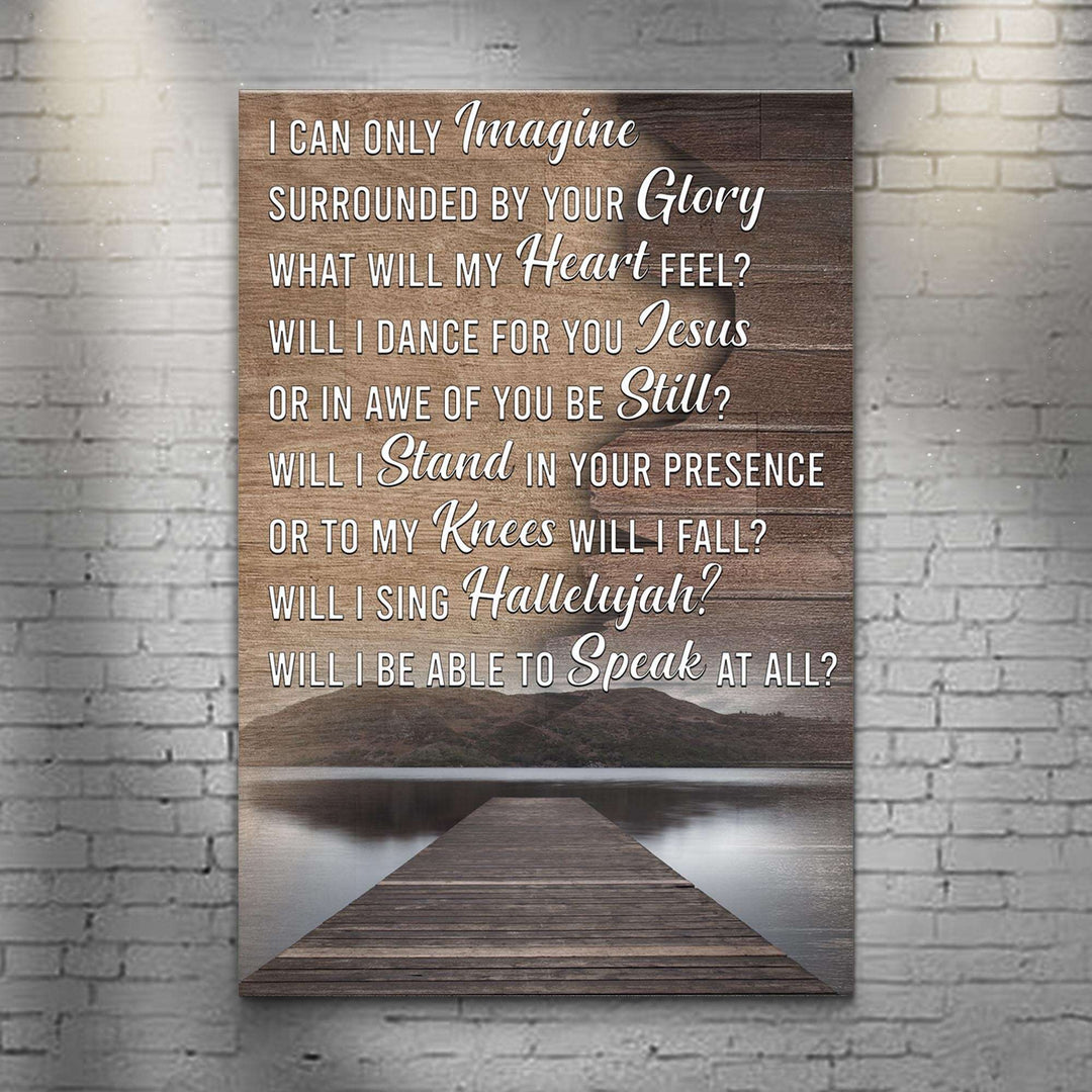 I Can Only Imagine By Your Glory What Will My Heart Feel Sign