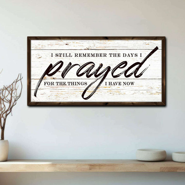 I Still Remember The Days I Prayed Faith Sign II