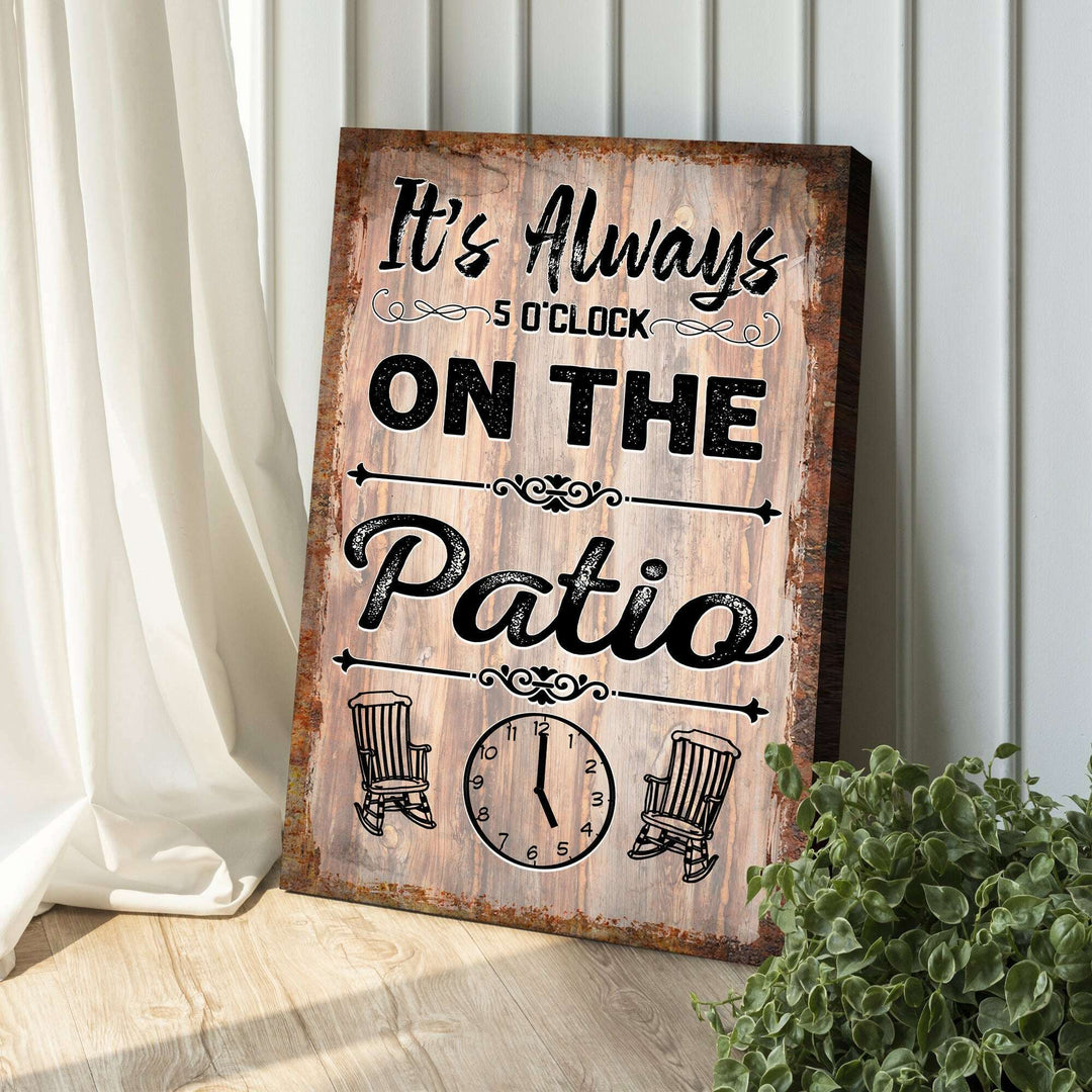 It's Always 5 O'Clock On The Patio Sign