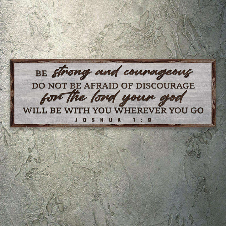 Joshua 1:9 - Be Strong And Courageous Sign III