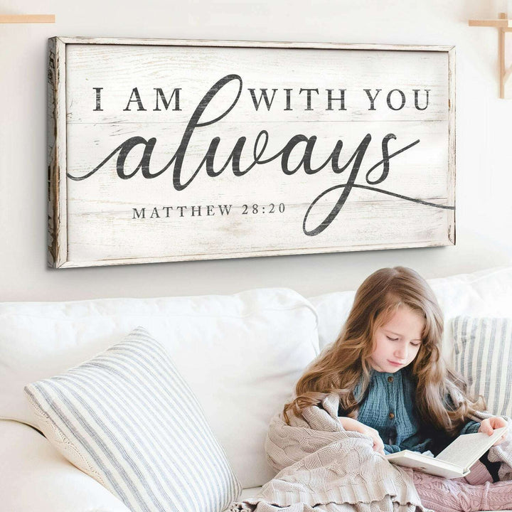 Matthew 28:20 - I Am With You Always Sign IV