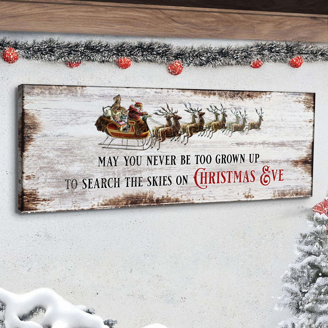 May You Never Be Too Grown Up To Search The Skies On Christmas Eve Sign II