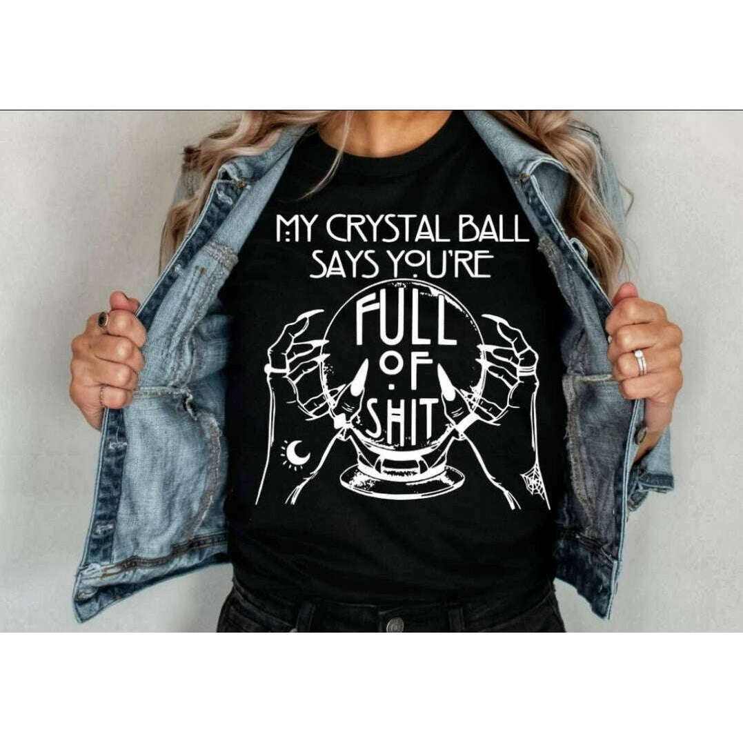 "My Crystal Ball Says" Witchy Tee - Unisex Shirt