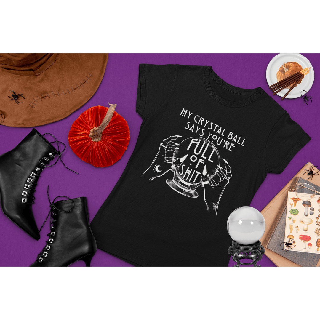 "My Crystal Ball Says" Witchy Tee - Unisex Shirt