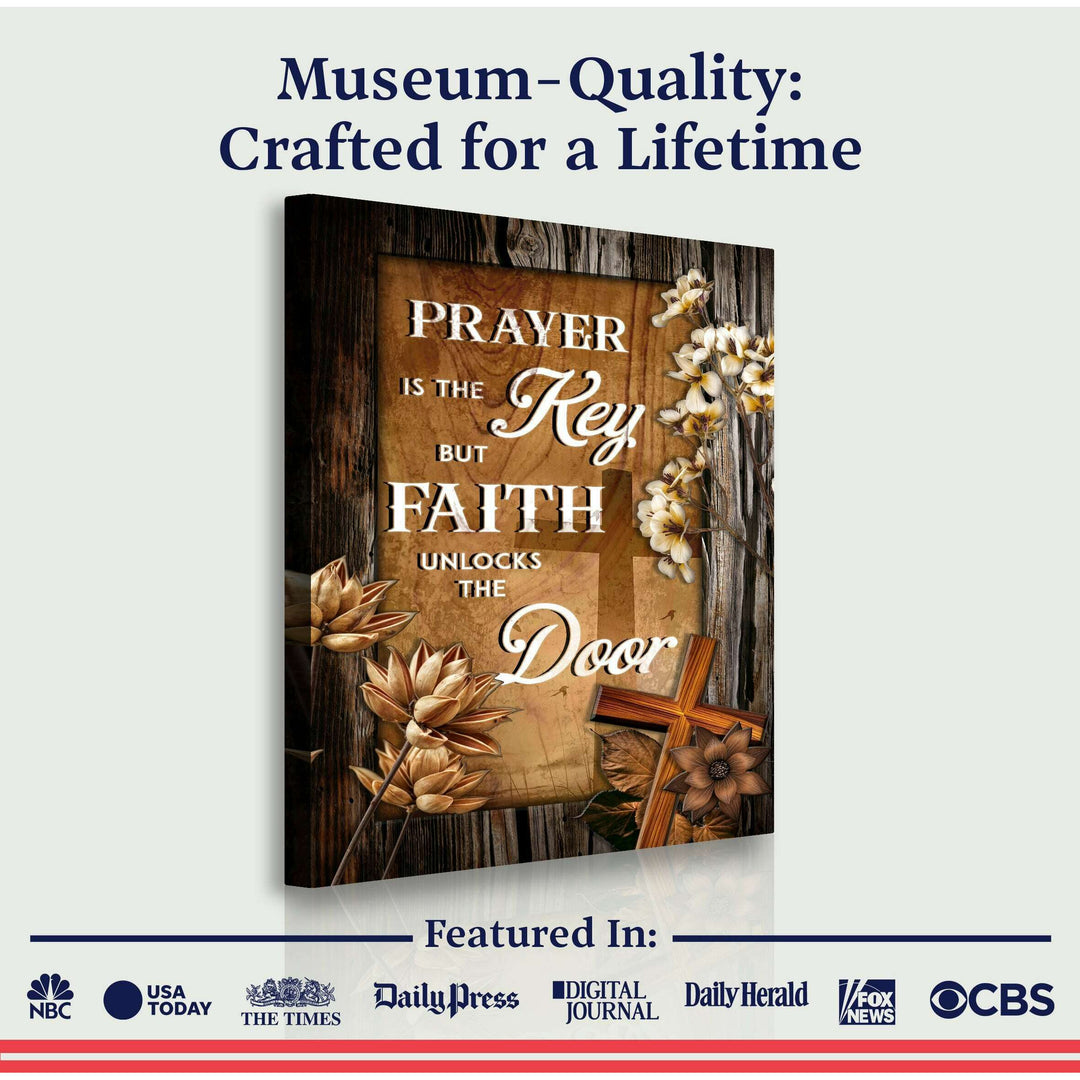 Prayer Is The Key But Faith Unlocks The Door Faith Sign