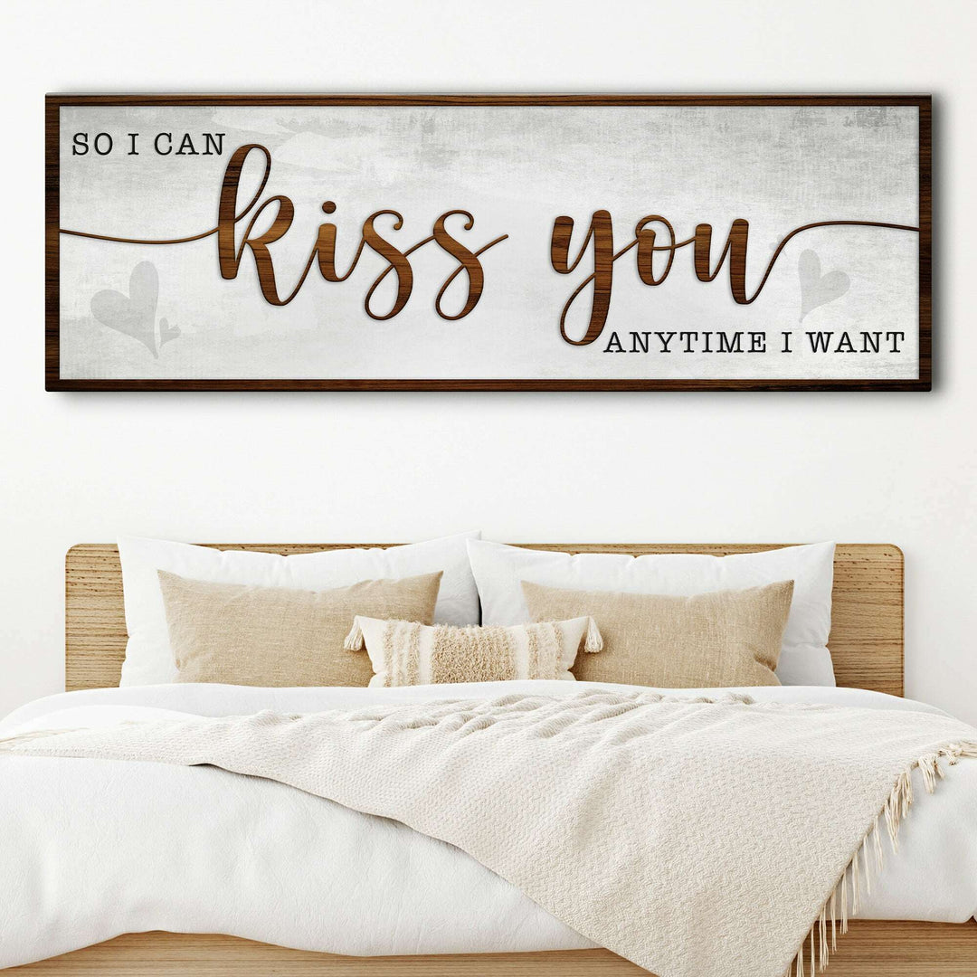 So I Can Kiss You Anytime I Want Bedroom Sign II
