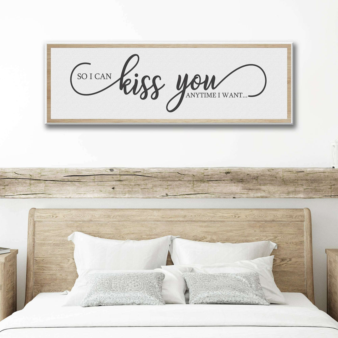 So I Can Kiss You Anytime I Want Sign