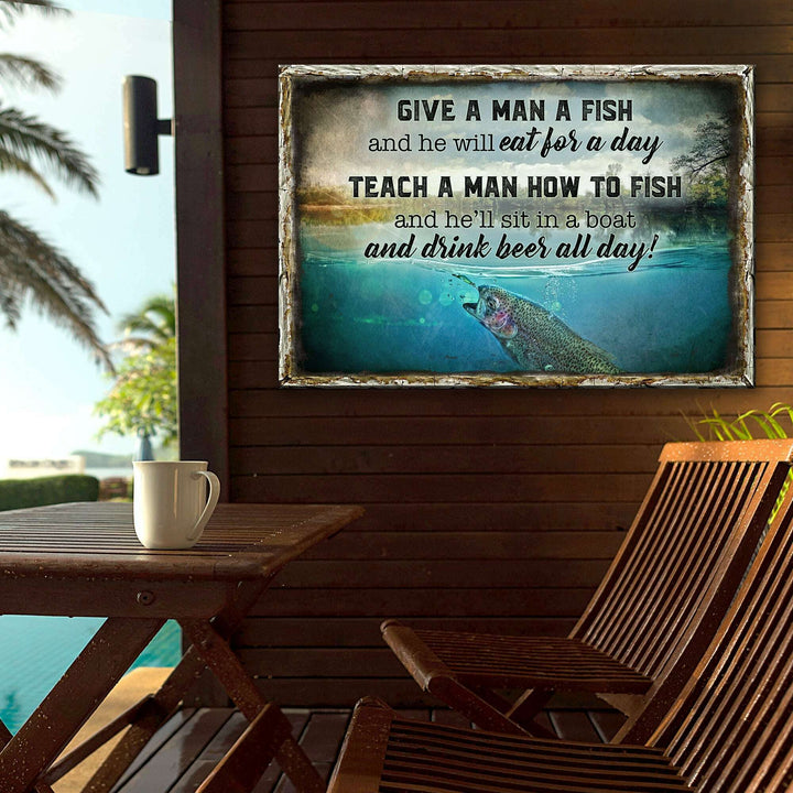 Teach A Man How To Fish And He'll Sit In A Boat And Drink Beer All Day Sign