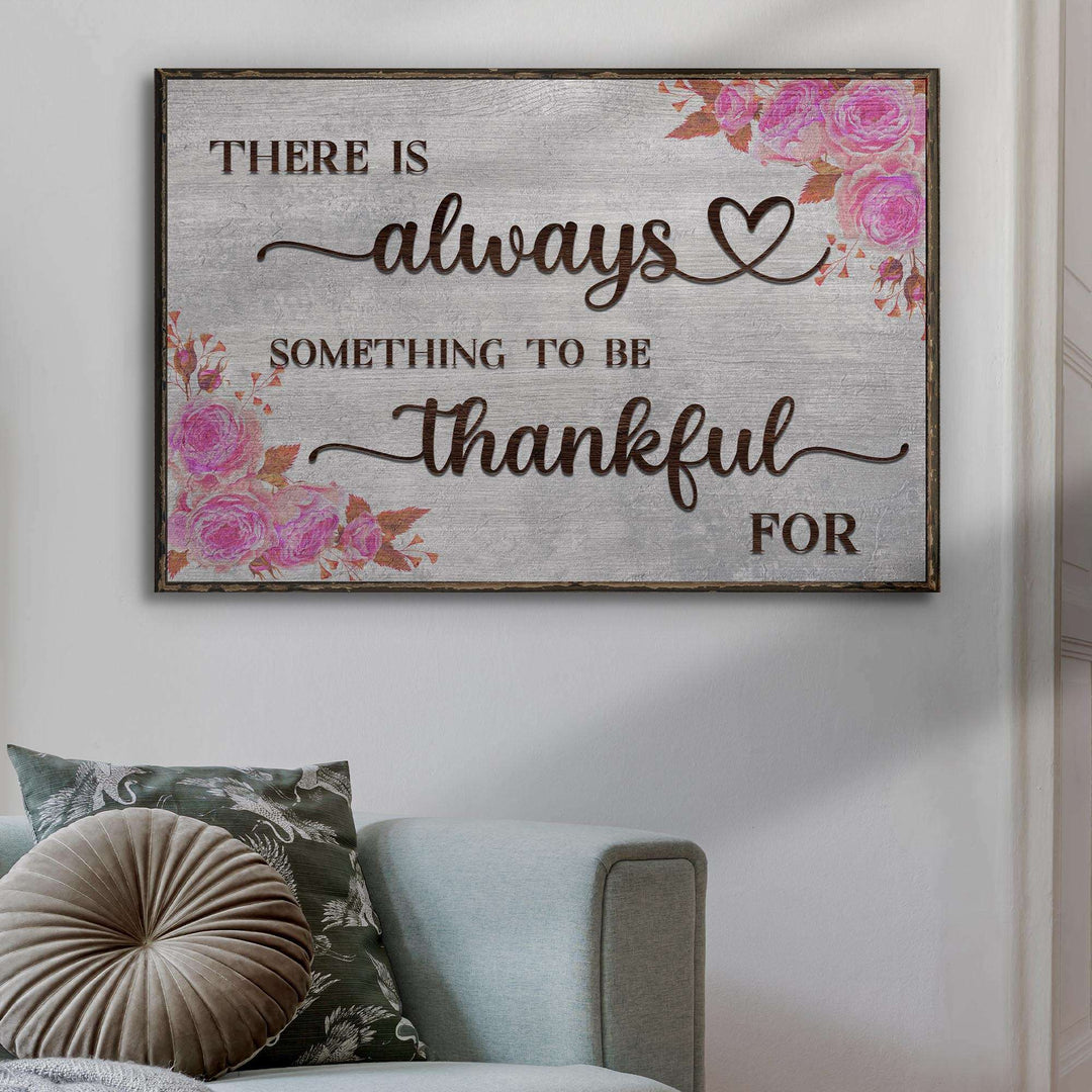 There Is Always Something To Be Thankful For Sign III