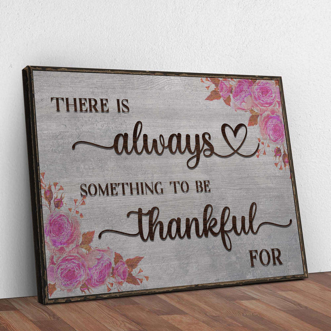 There Is Always Something To Be Thankful For Sign III