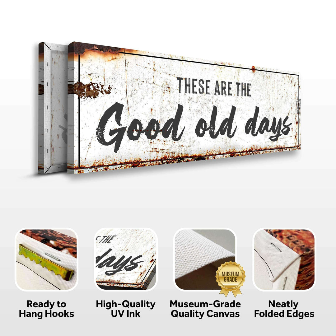 These Are The Good Old Days Sign III