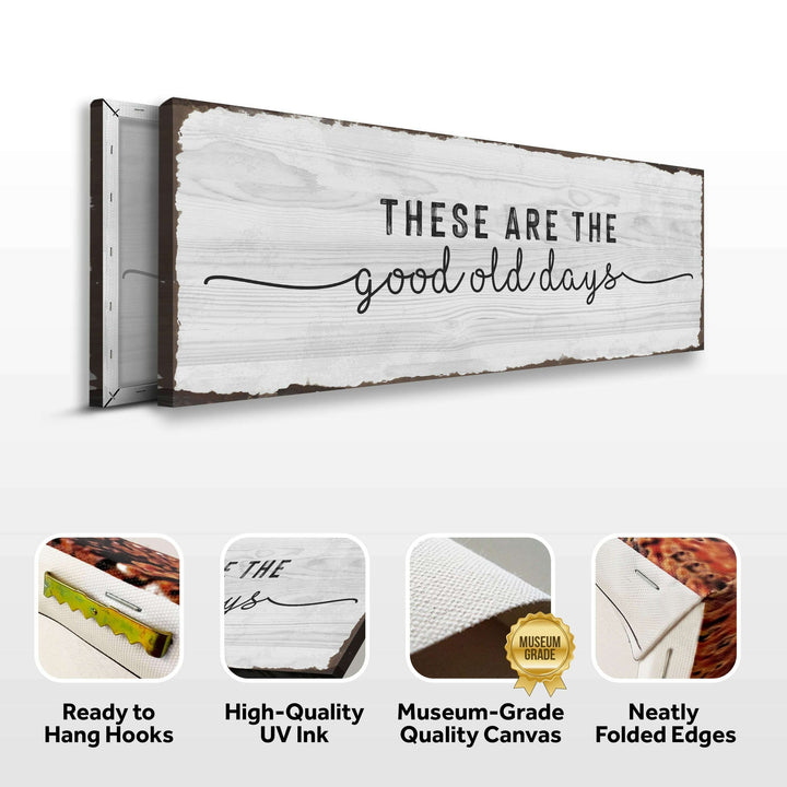 These Are The Good Old Days Sign