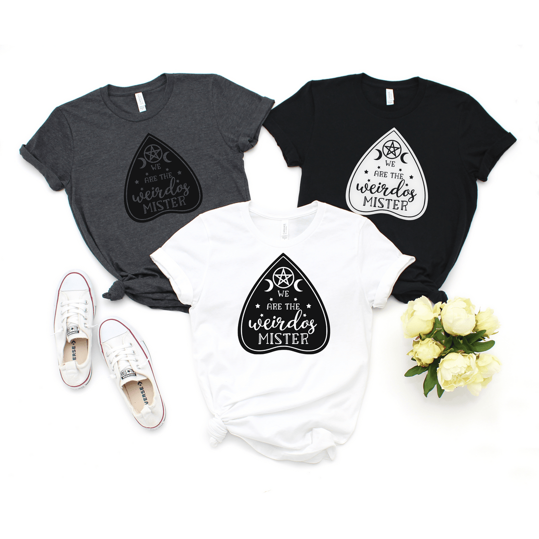 "We Are the Weirdos Mister" Planchette Tee - Unisex Shirt